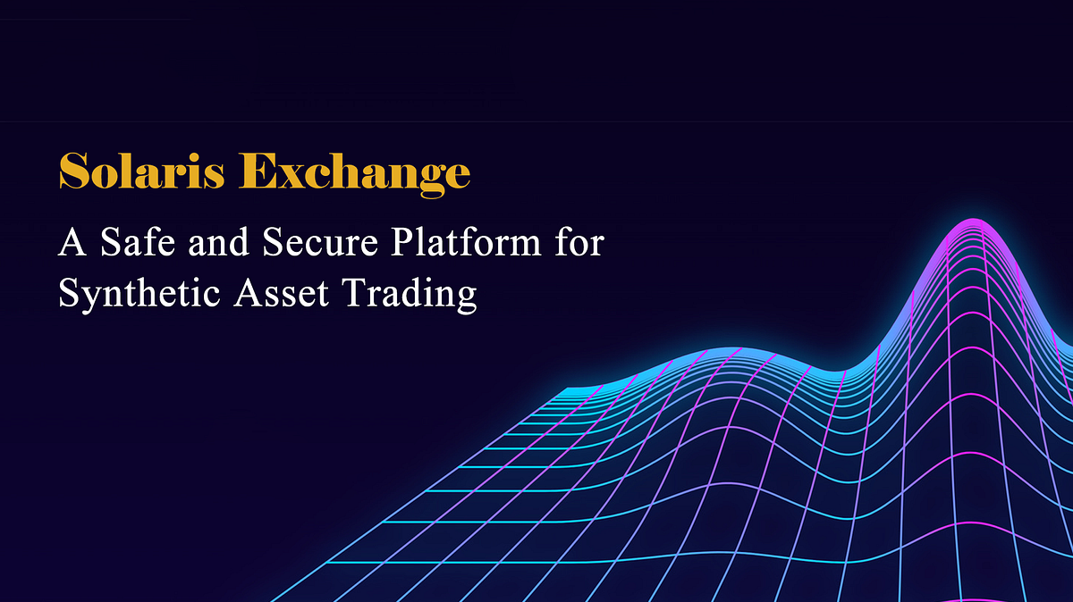 Solaris Exchange A Safe and Secure Platform for Synthetic Asset