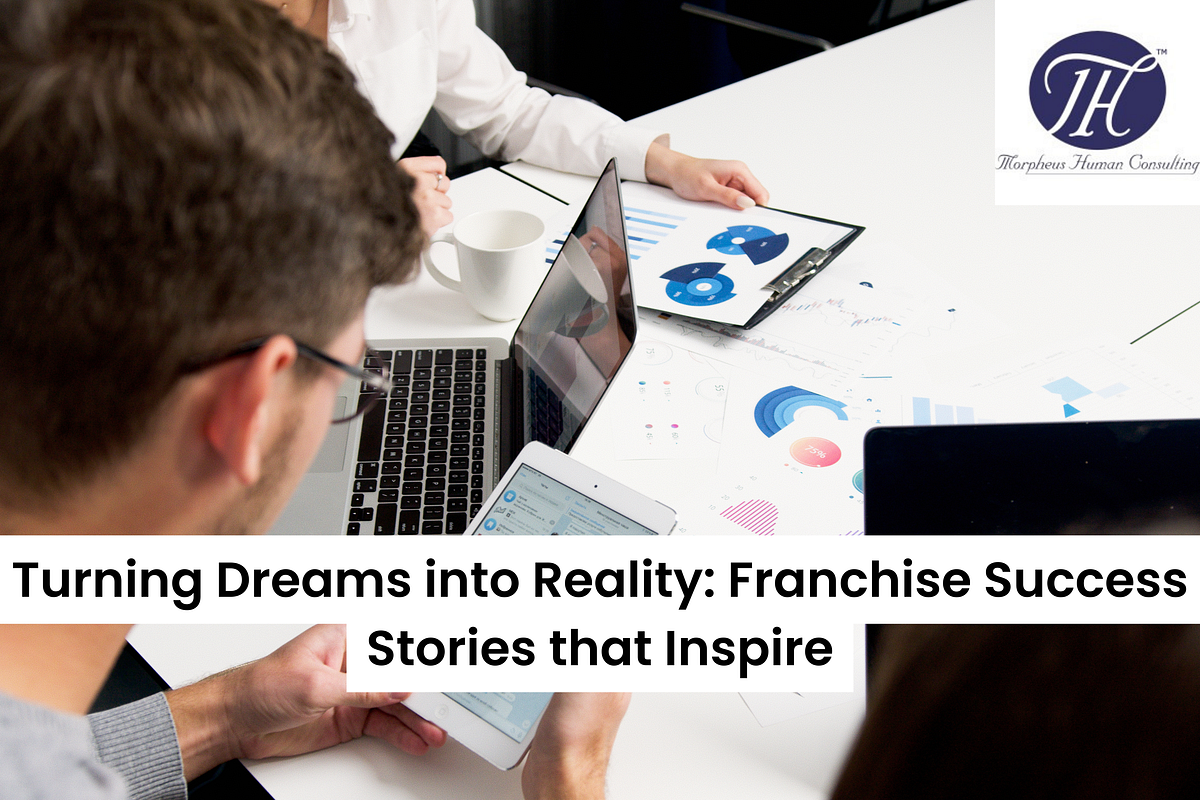 Turning Dreams into Reality: Franchise Success Stories that Inspire ...