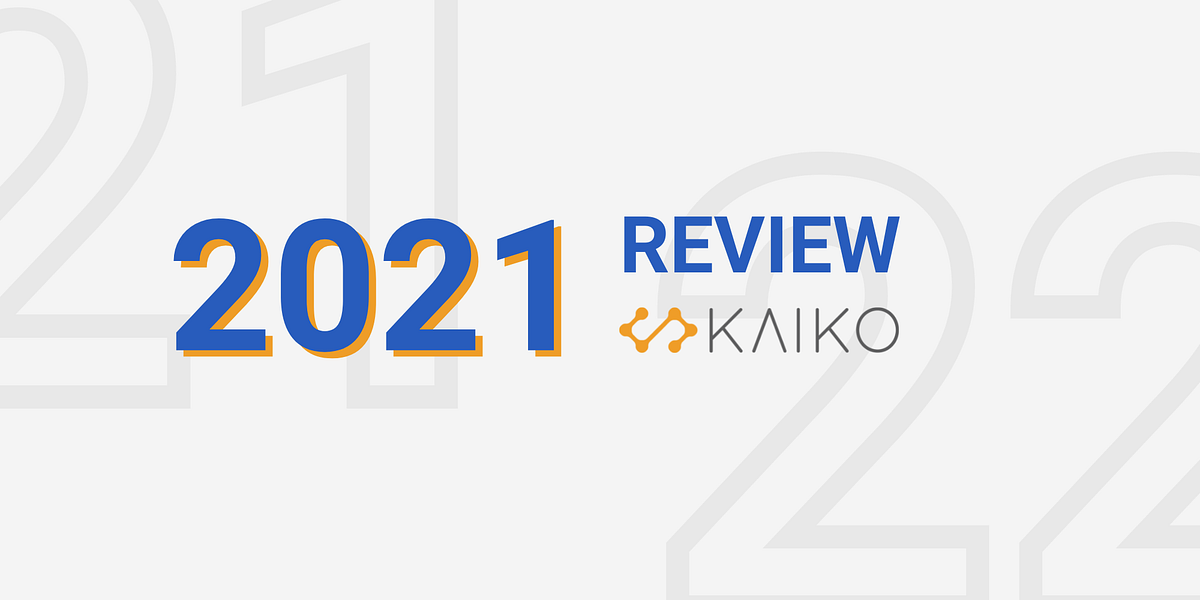 Kaiko 2021 Year in Review. Our vision for the blockchain industry… by
