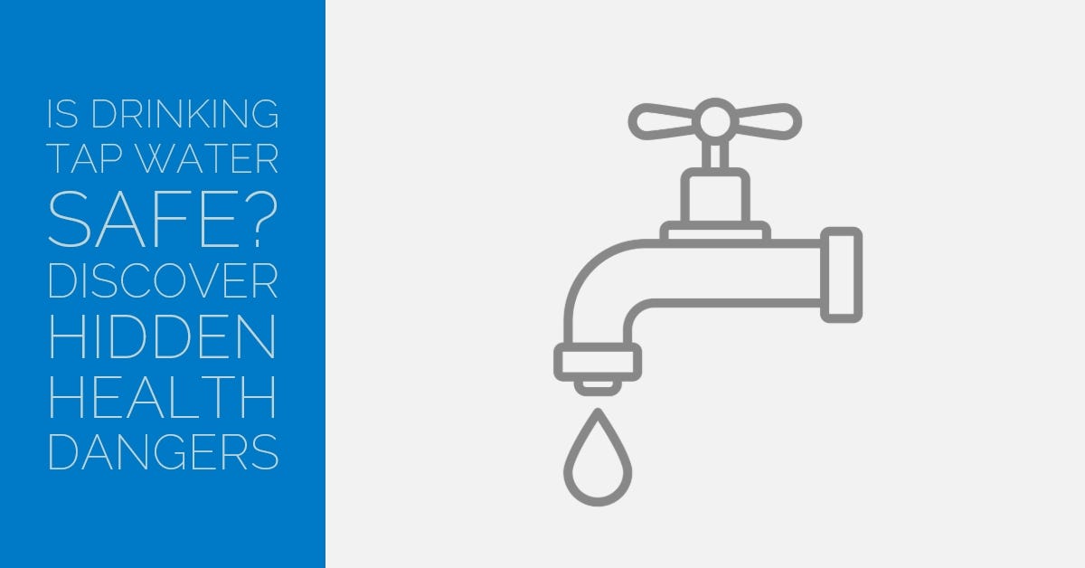Is drinking tapwater safe? Discover hidden health dangers by Sandra