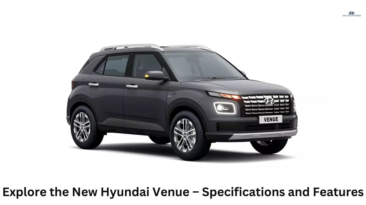 Explore the New Hyundai Venue – Specifications and Features | Medium