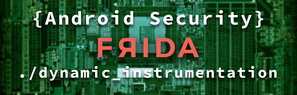 Introduction to Frida. Frida is a dynamic instrumentation… | by Mr ...
