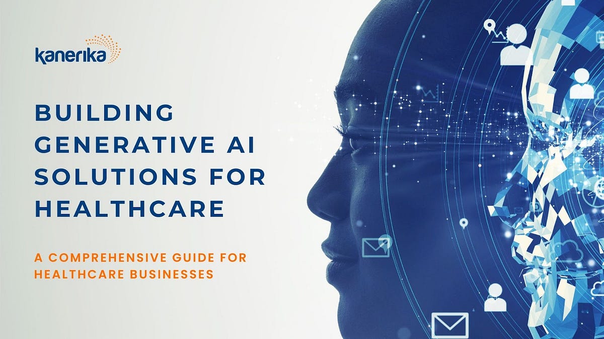 How To Build A Generative AI Solution: A Guide For Healthcare ...