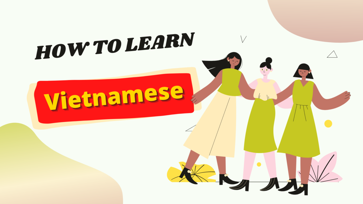 How To Learn Vietnamese Fast. Are you considering if you should learn