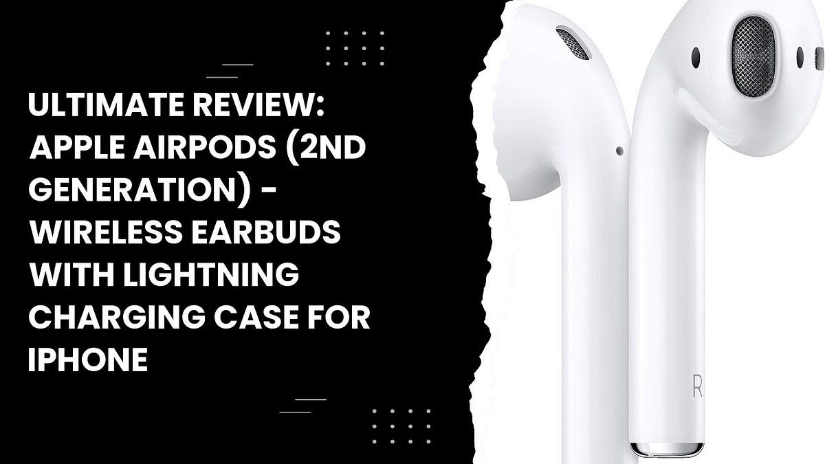 Apple AirPods (2nd Generation) Wireless Earbuds: A Revolution in Sound | by  Hamza Ramzan | Medium