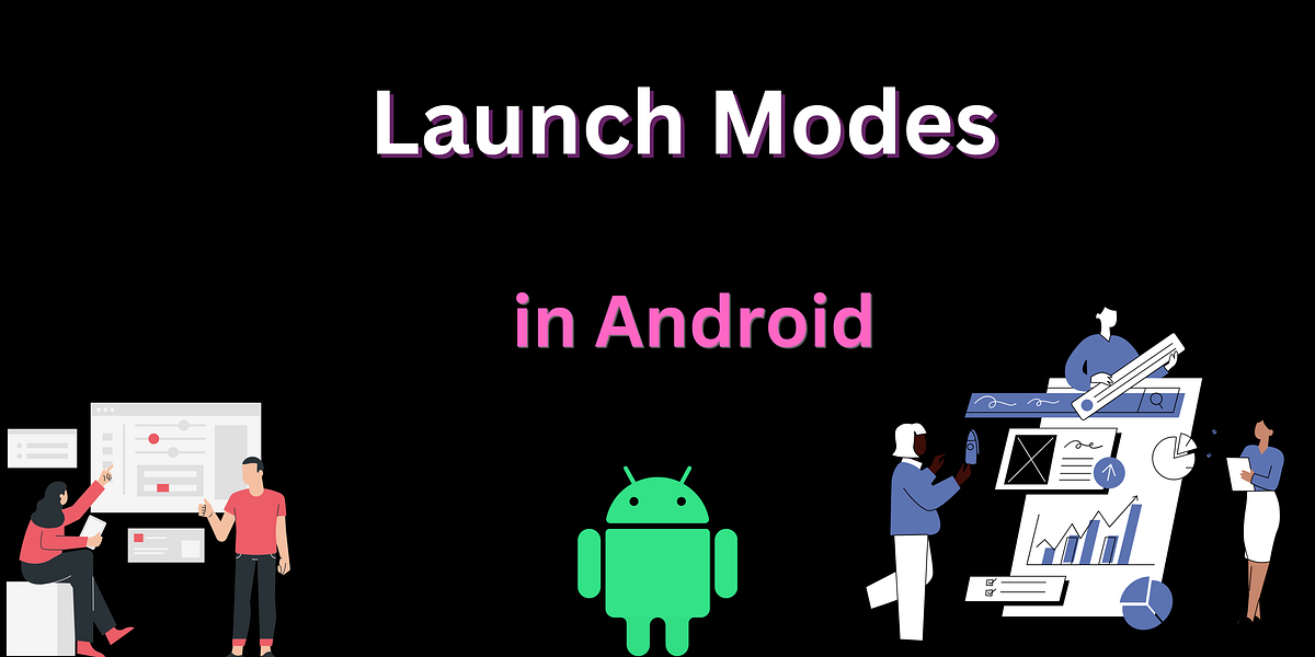 Launch Modes in Android. When developing Android apps, you might… | by ...