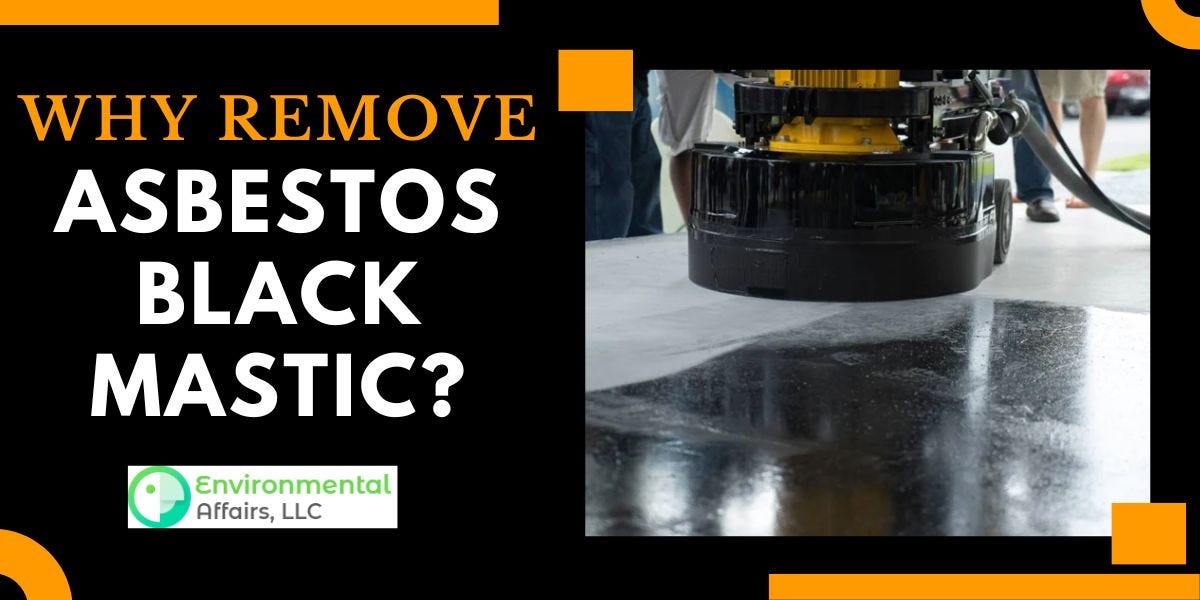 Why Remove Asbestos Black Mastic? by Environmental Affairs, LLC Medium