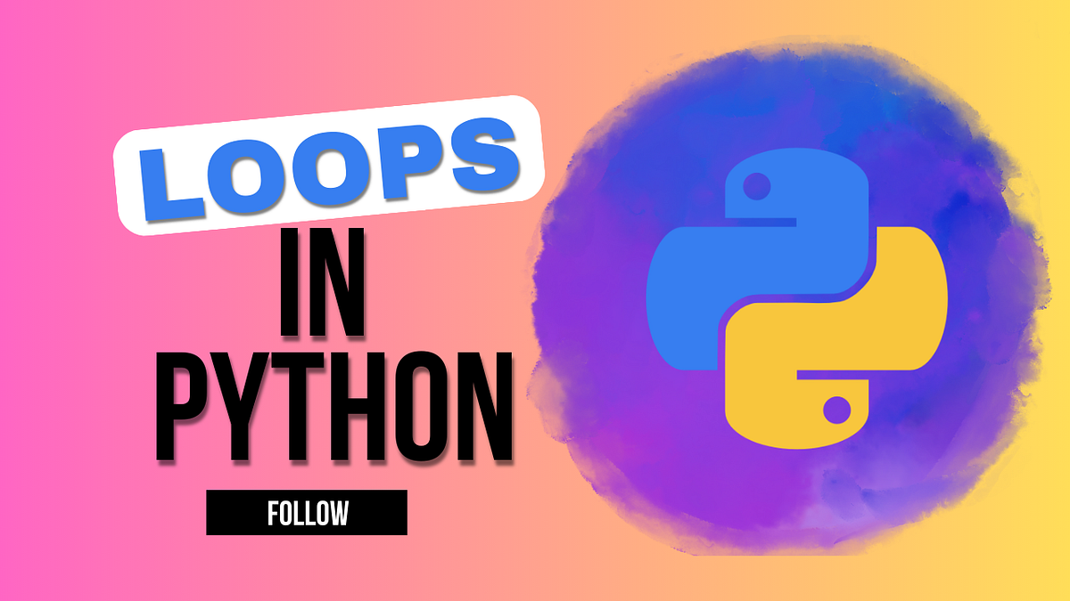 Loops in Python: For, While, and Nested Loops | by Fikirte Emyou | Dec ...