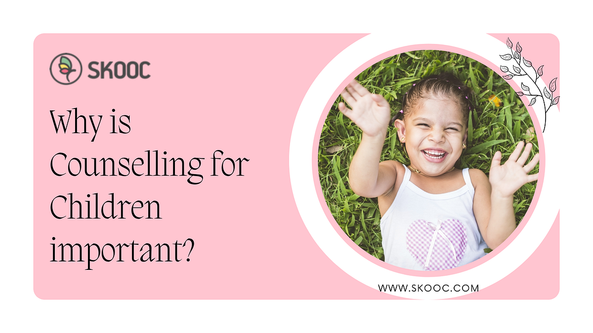 What is counselling for children and why is it important? by Skooc