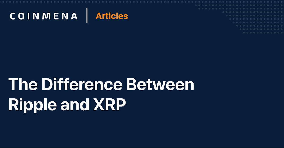 What is the Difference Between Ripple and XRP? by Coinmena كوين