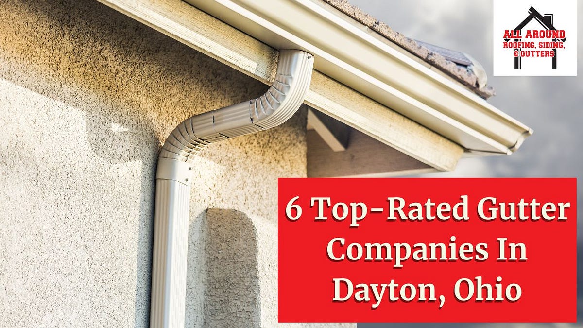 6 TopRated Gutter Companies In Dayton, Ohio AllAroundRoofing,Siding