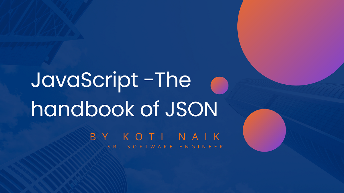 JavaScript —The handbook of JSON. What is JSON? | by Kotinaik R | Medium
