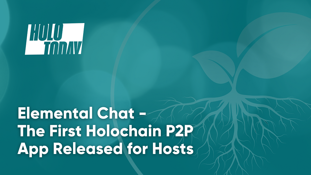 Elemental Chat — The First Holochain P2P App Released for Hosts | by HOLO |  Medium | HOLO
