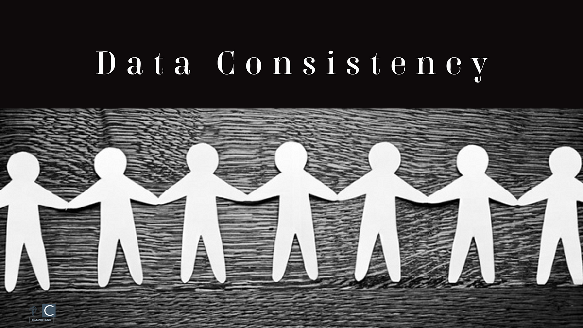 Consistency in Database. Learn data consistency in the… | by Nadeem ...