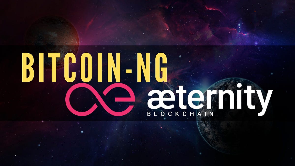 Aeternity: Bitcoin-NG the way it was meant to be | by aeternity Foundation  | aeternity Foundation | Medium