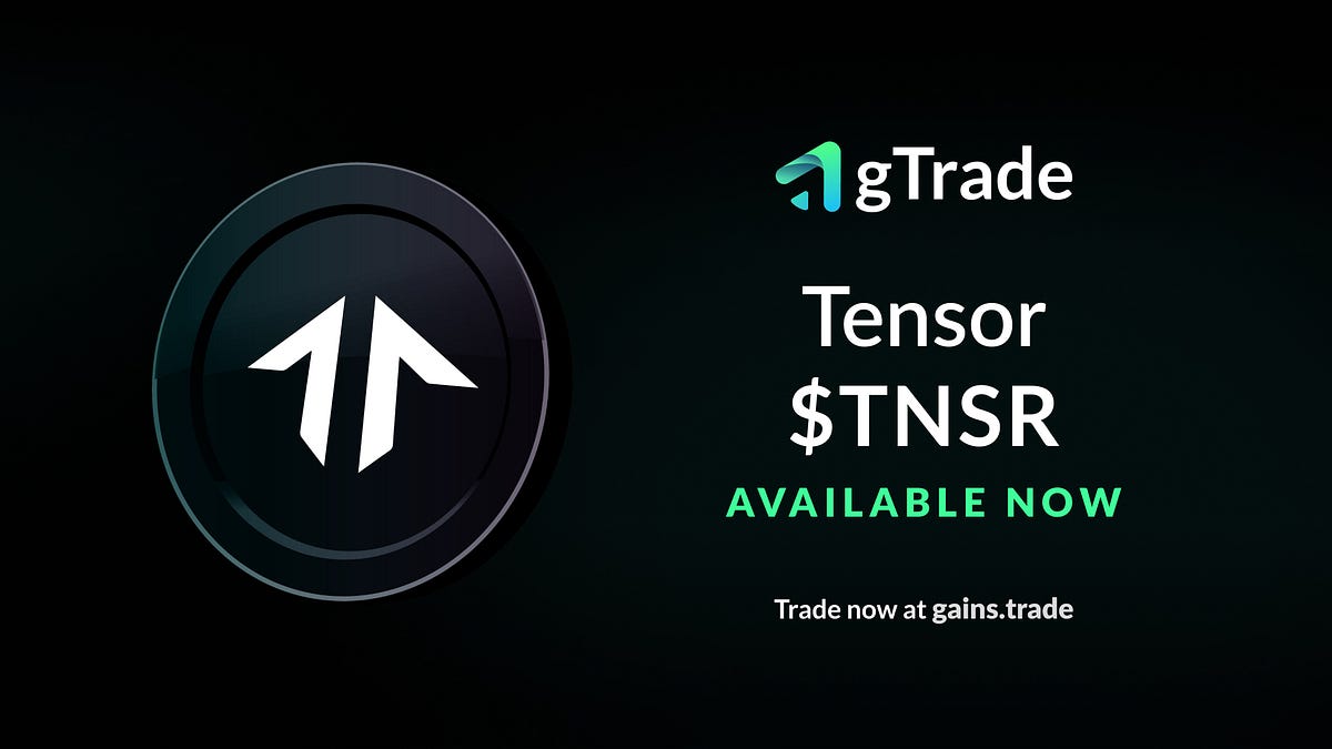 Tensor ($TNSR) is listed on gTrade | by Gains Network | Gains Network |  Medium