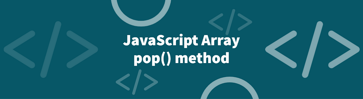 JavaScript Array pop() Method. pop() | by Faruk | Medium