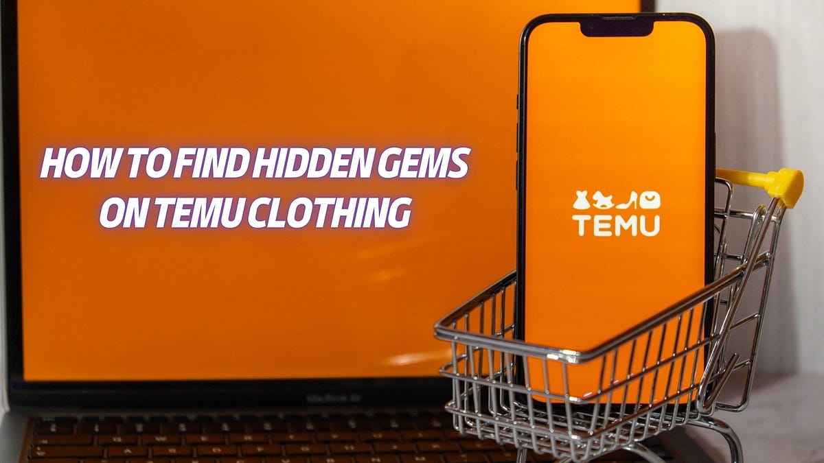 How to Find Hidden Gems on Temu Clothing by Elizabeth Hill Sep