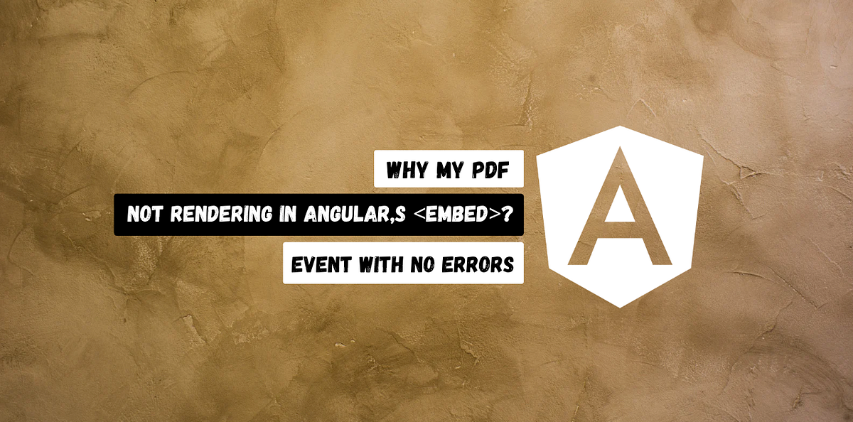 Why Is My PDF Not Rendering in Angular’s ? (Even With No Errors!) | by ...