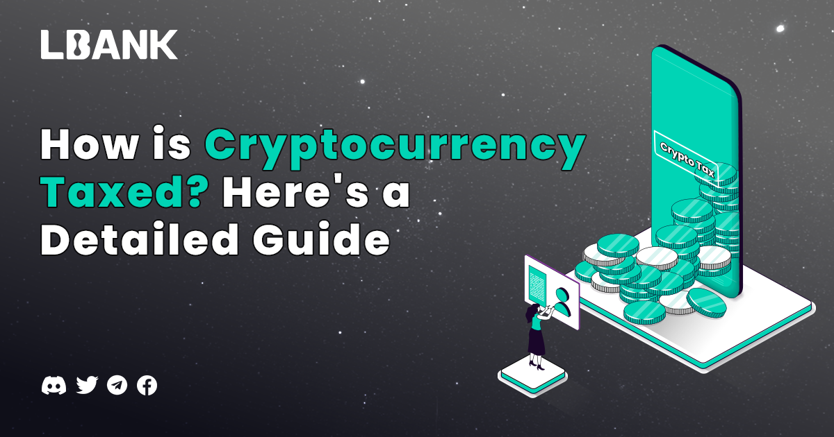 How is Cryptocurrency Taxed? Here’s a Detailed Guide | by LBank ...