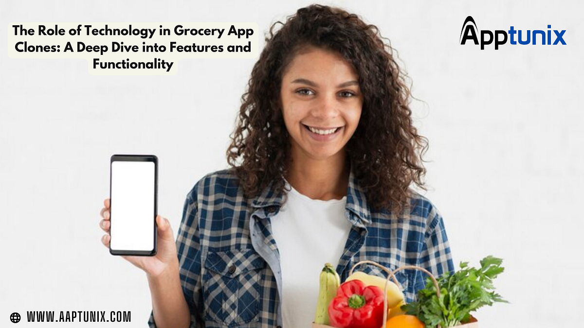 The Role of Technology in Grocery App Clones: A Deep Dive into Features 
