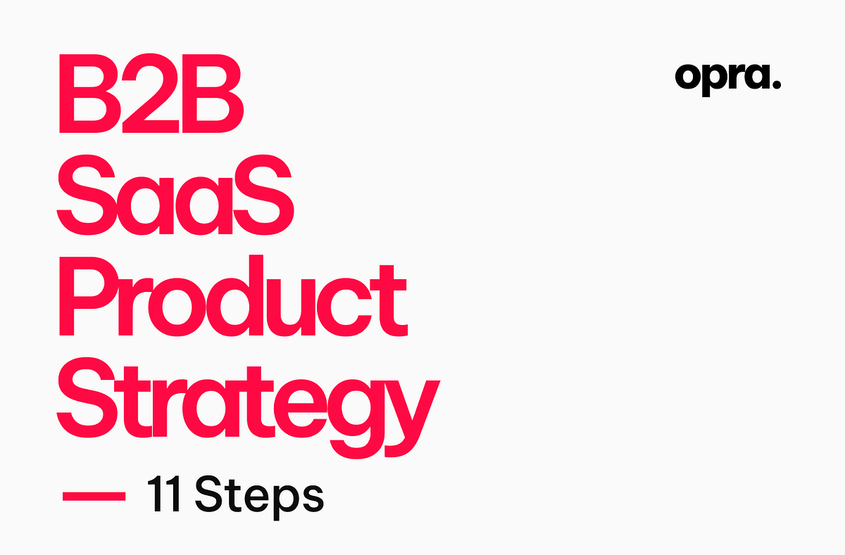 11 Steps To Win More B2B SaaS Customers Through Product Strategy | by ...