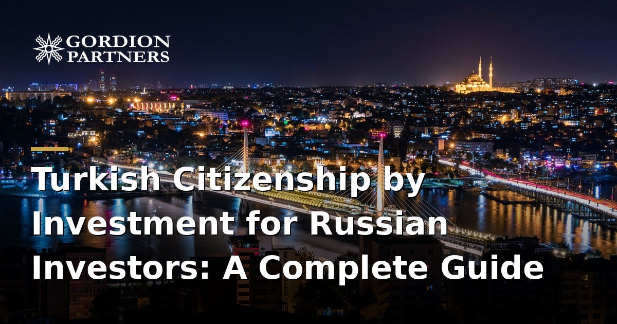 Turkish Citizenship by Investment for Russian Investors: A Complete Guide