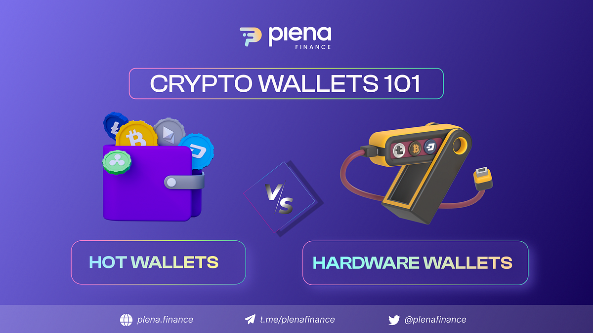 Crypto Wallets 101 Hot Wallets Vs Hardware Wallets by Plena Finance