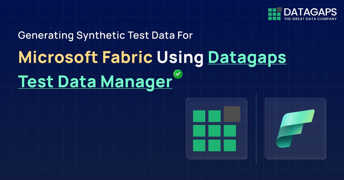 Generating Synthetic Test Data for Microsoft Fabric Using Datagaps Test Data Manager