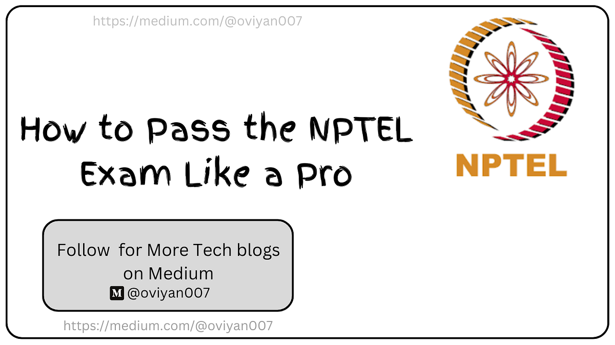 How to Pass the NPTEL Exam Like a Pro | by Oviyan S | Medium