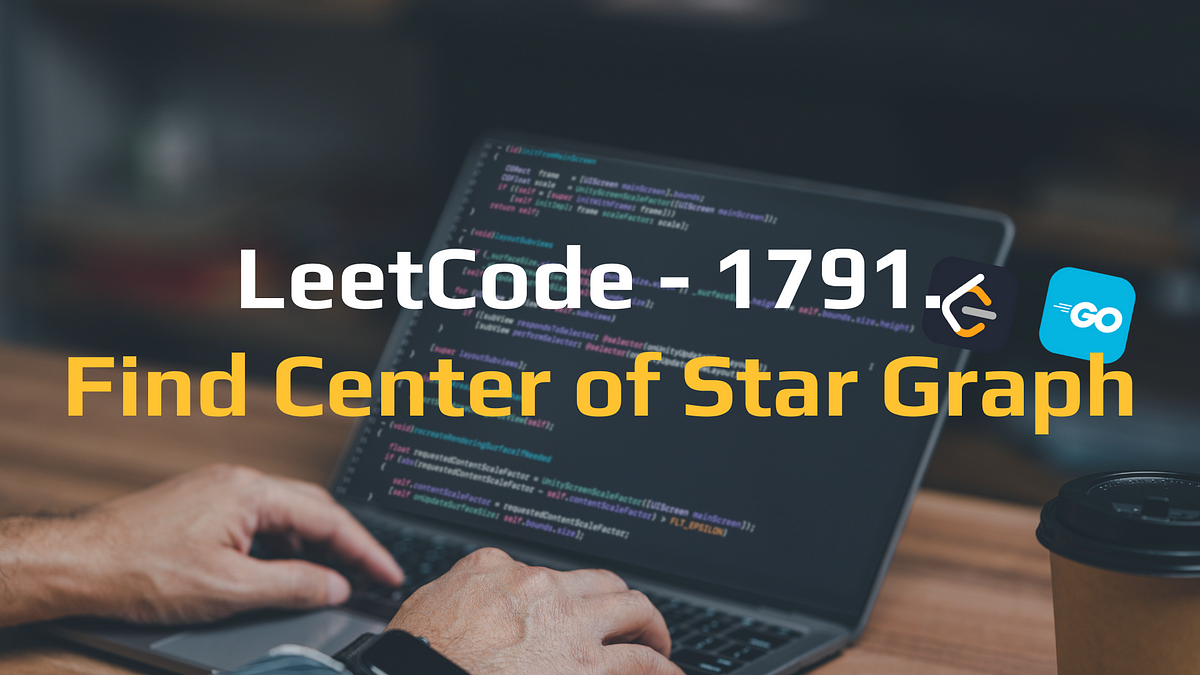 [O(1) Time and Space] LeetCode 1791. Find Center of Star Graph — Easy ...