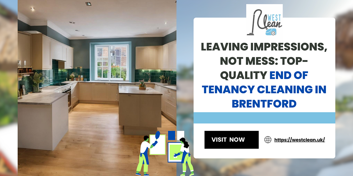 Comprehensive End-of-Tenancy cleaning in Brentford: The key to a smooth ...