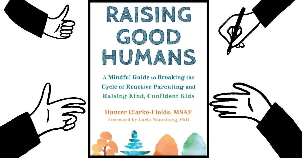 Raising Good Humans: A Guide to Mindful and Thoughtful Parenting | by ...