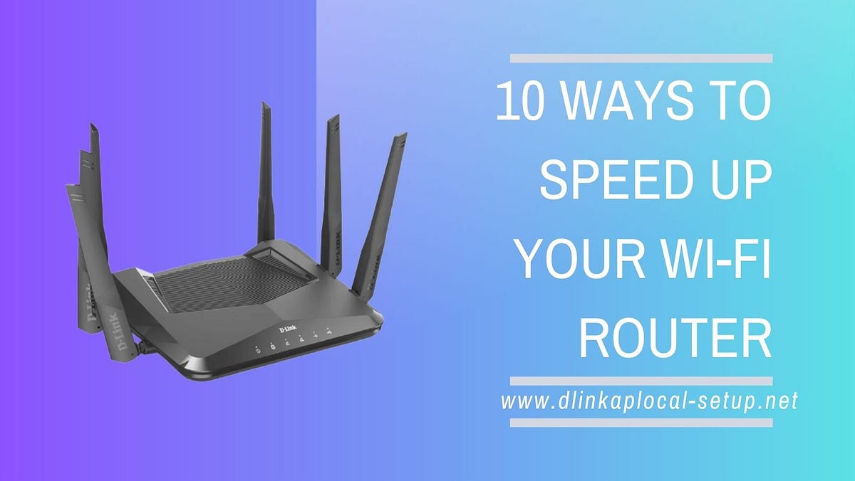 10 Effective Ways to Speed Up Your Wi-Fi Router: Boost Performance with  D-Link DAP Solutions | by Nitinkumar | Medium