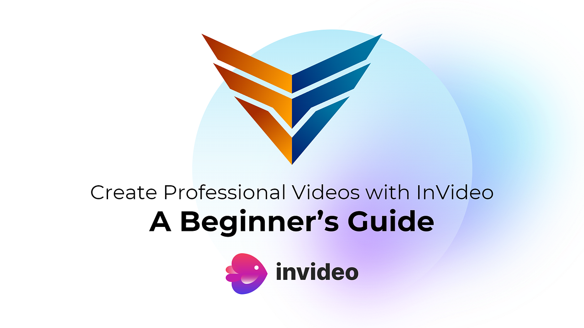 Create Professional Videos with InVideo A Beginner’s Guide by Victor