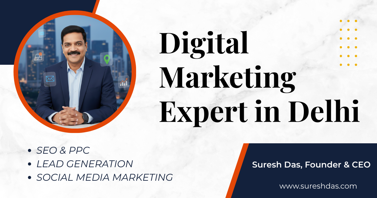 Digital Marketing Expert Delhi: How Sureshdas Is Redefining Growth for Modern Brands