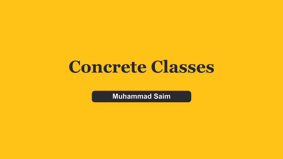 Understanding Concrete Classes in PHP. by Muhammad Saim Medium