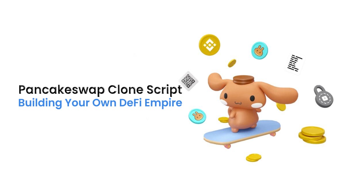 Pancakeswap Clone Script Building Your Own DeFi Empire by Balki Jun, 2023 Medium