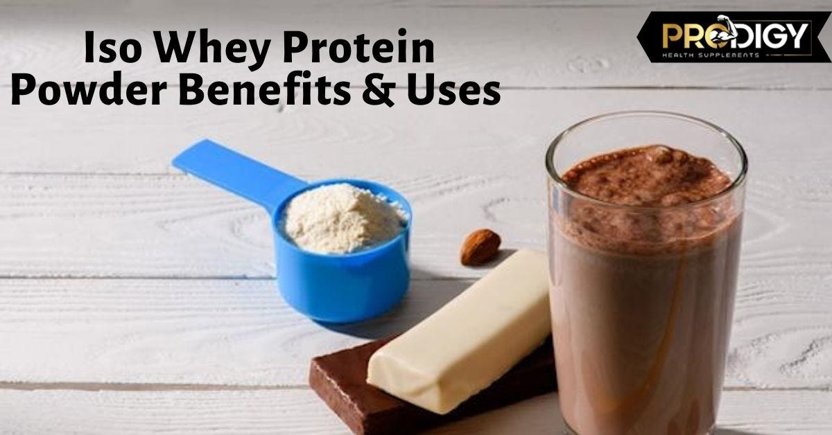 What is Iso whey protein powder Benefits & Uses by Prodigy Health