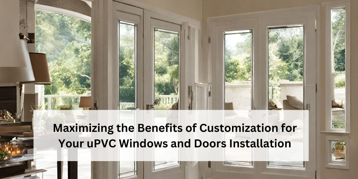 Maximizing the Benefits of Customization for Your uPVC Windows and ...