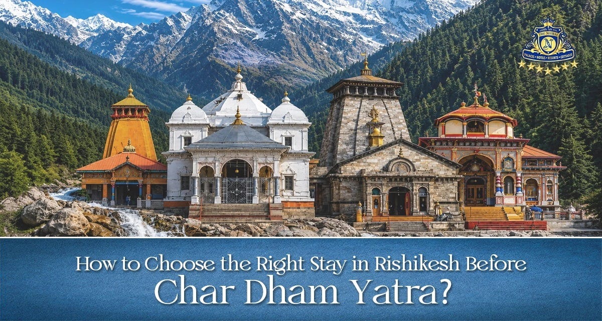 How to Choose the Right Stay in Rishikesh Before Char Dham Yatra