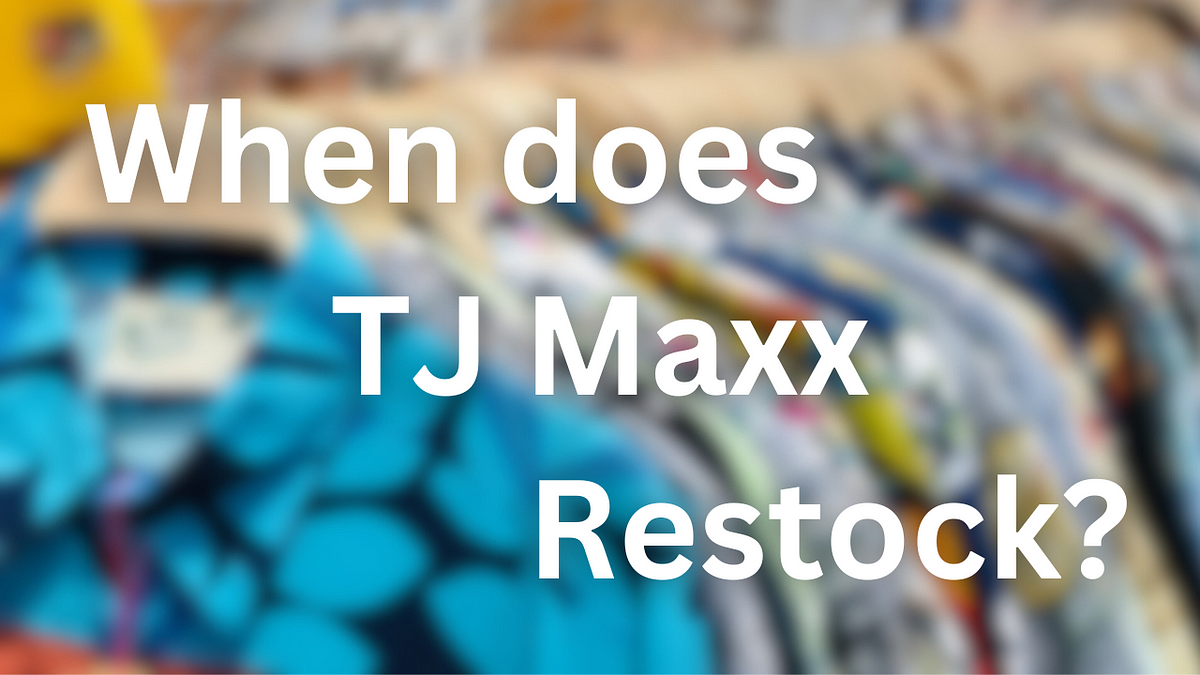 When does TJ Maxx Restock?. Are you a savvy shopper always on the… by Ava Mitchell Medium