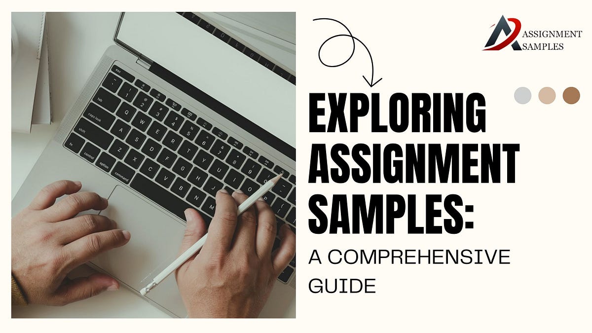 Exploring Assignment Samples: A Comprehensive Guide | by olivia | Medium