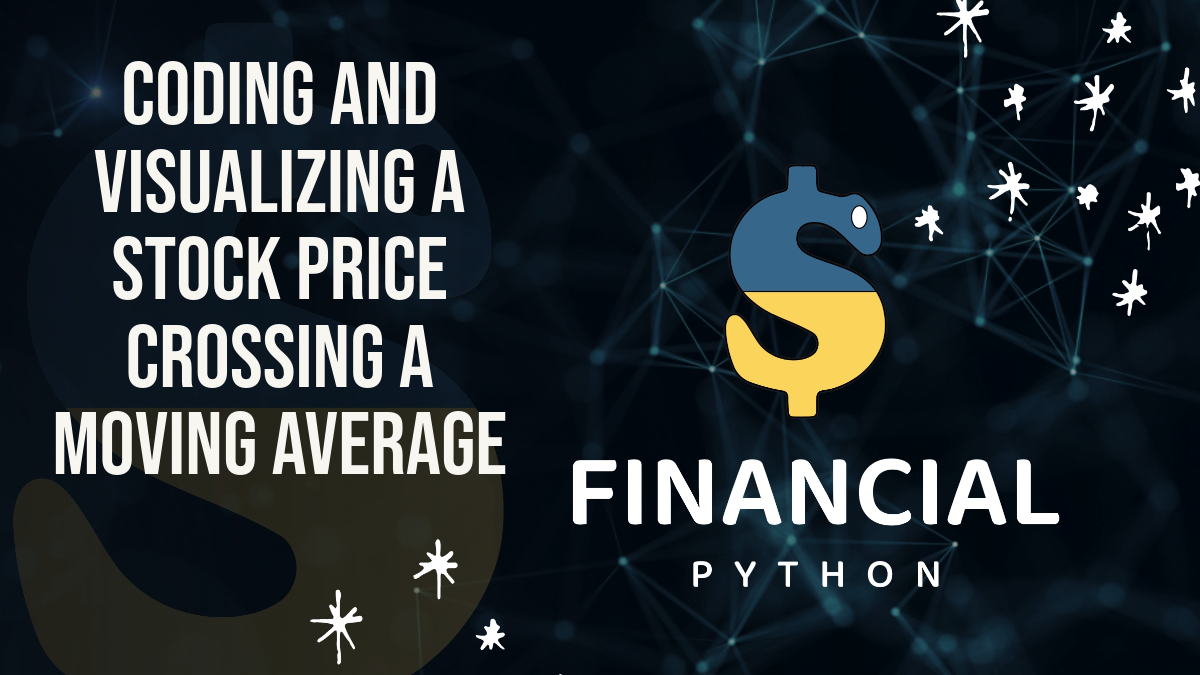 Coding and Visualizing a Stock Price Crossing a Moving Average in ...