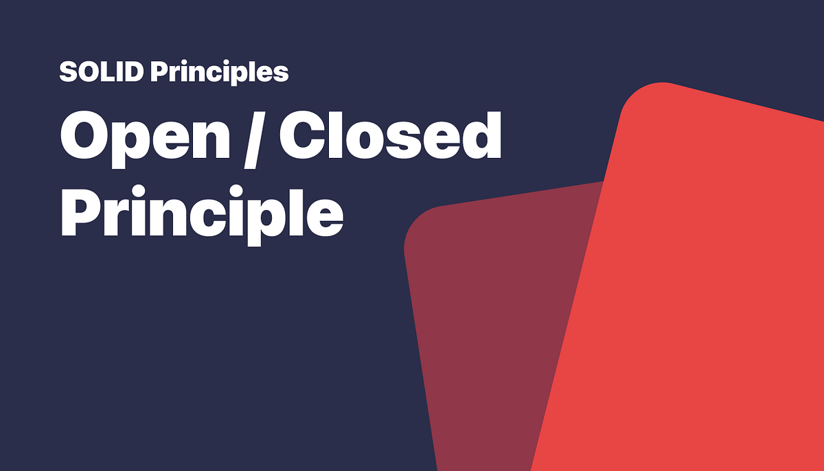 SOLID: Open/Closed Principle — With Real Life Example | by Salih ...