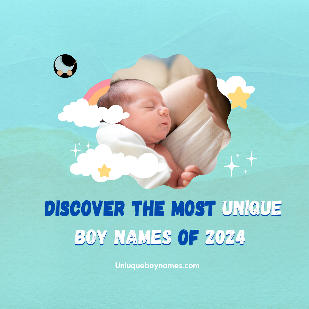 Discover the Most Unique Boy Names of 2024 in This Ultimate Guide to