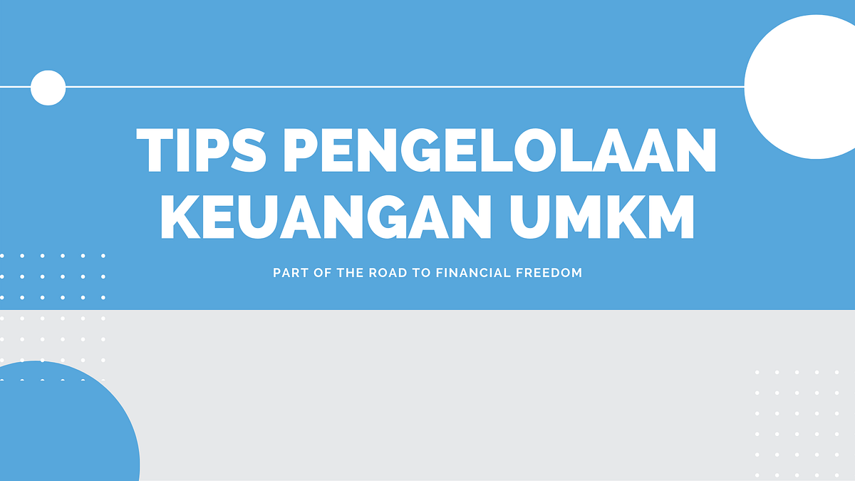 Tips Pengelolaan Keuangan UMKM. Hallo semua tahukah Anda bahwa UMKM ...