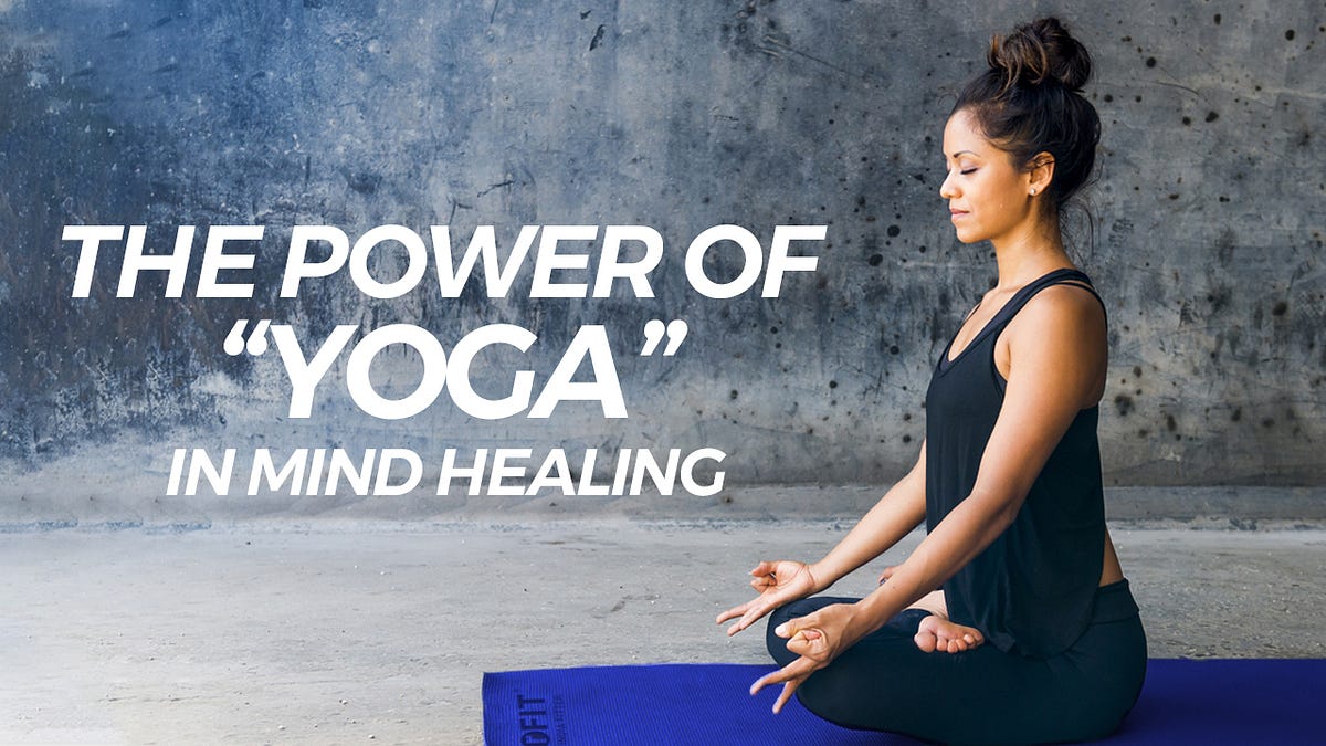 The Power Of Yoga In Mind Healing. by Werfit Medium