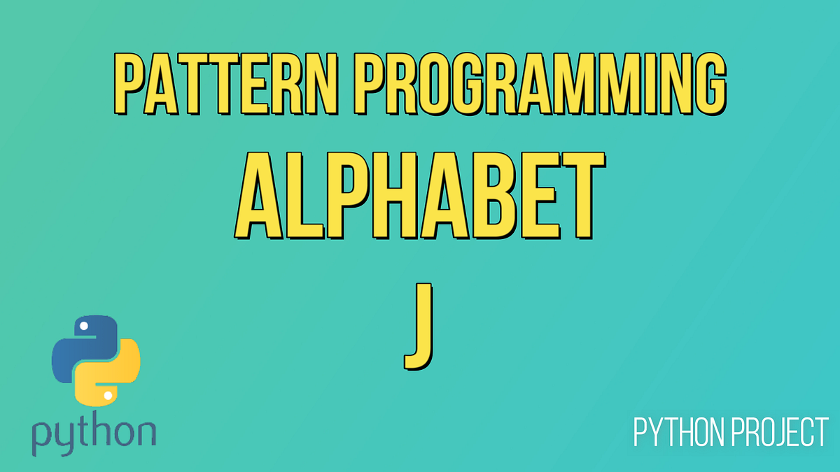 How to Print Alphabet J in Python? | by Developers Group | Python ...