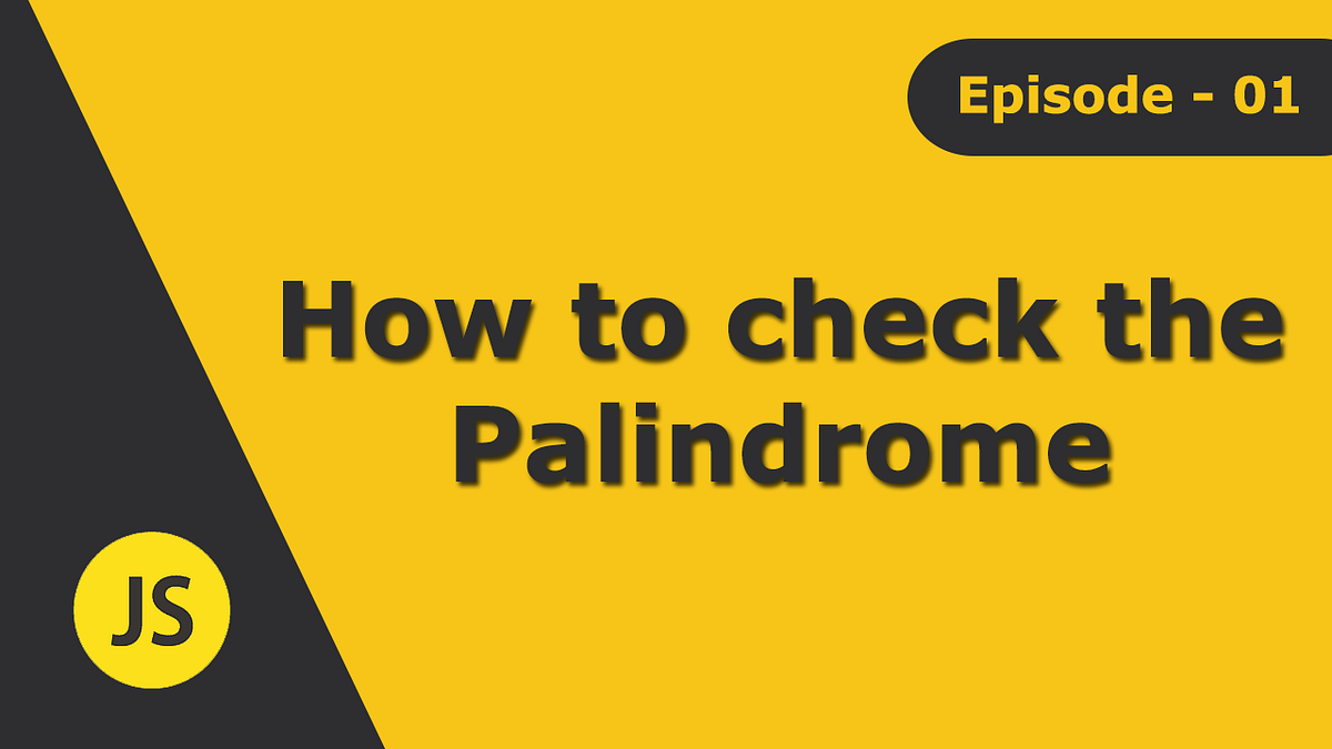 JavaScript Interview Question: How to check the Palindrome in ...